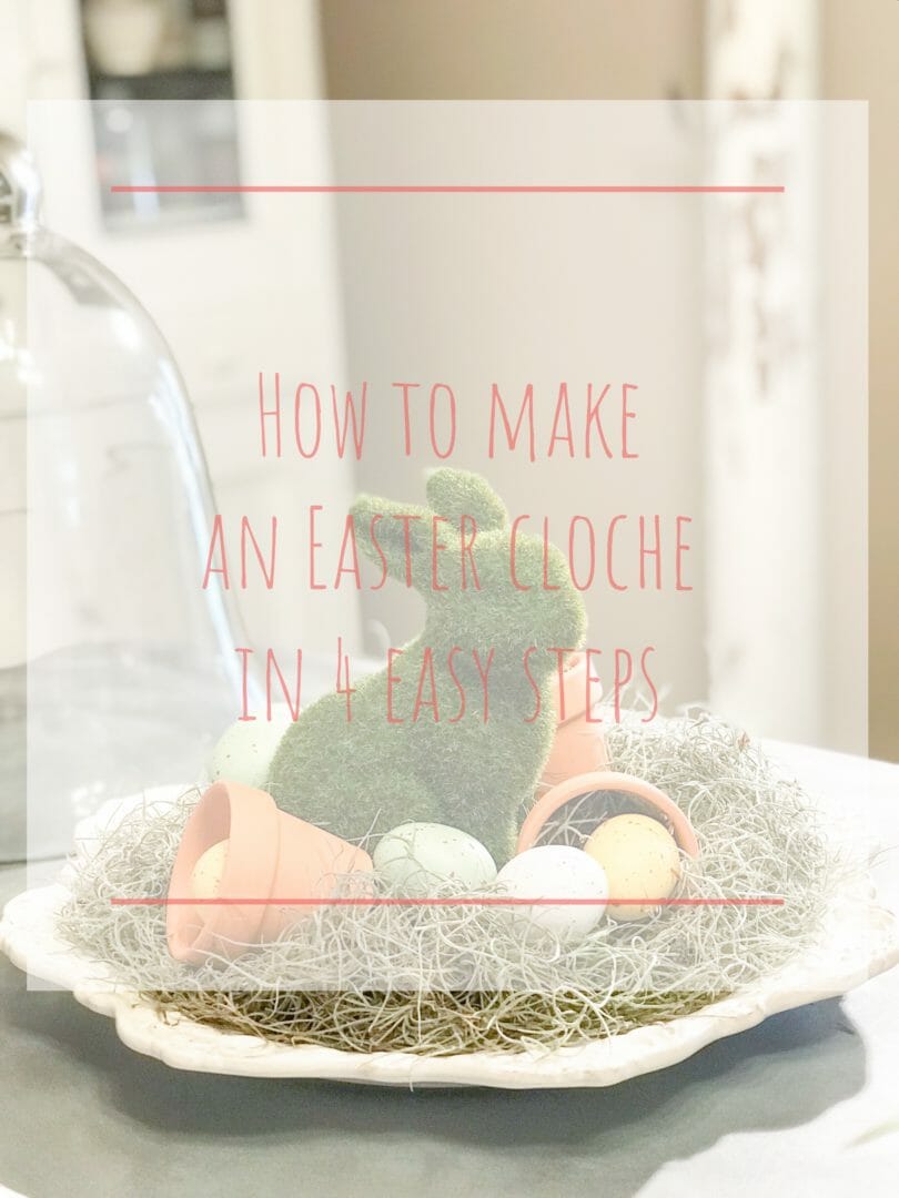 How to make an Easter Cloche in 4 Easy Steps by CountyRoad407.com #Cloche #Easter #EasterCloche #ClocheIdeas #EasterClocheIdeas #EasterIdeas