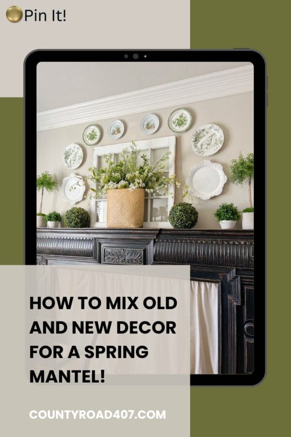 Spring mantel PIN graphic with olive green, black and taupe and a photo of the mantel with plates hung around a window 